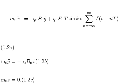 \begin{subequations}
\begin{eqnarray}
m_0 \ddot{x} & = & q_0B_0\dot{y} + q_0E_0T...
..._0B_0\dot{x}
\\ [0.3cm]
m_0 \ddot{z} & = & 0.
\end{eqnarray}\end{subequations}