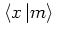 $\left< x \left\vert m \right> \right.$