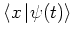 $\left< x \left\vert \psi(t) \right> \right.$