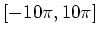 $[-10\pi,10\pi]$
