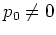 $p_0\neq 0$