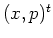 $(x,p)^t$