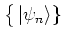 $\big\{\left\vert \psi_n \right>\}$