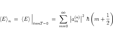 \begin{displaymath}
\left< E \right>_n \; = \; \left< E \right>\Big\vert _{t=nT-...
...rt a_m^{(n)} \right\vert^2 \,
\hbar\left(m+\frac{1}{2}\right)
\end{displaymath}
