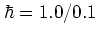 $\hbar=1.0/0.1$