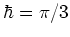 $\hbar=\pi/3$