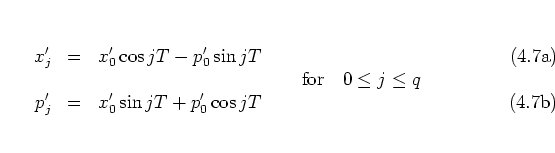 \begin{subequations}
\begin{eqnarray}
x_j' & = & x_0'\cos jT - p_0'\sin jT \\ [-...
...\ [-0.1cm]
p_j' & = & x_0'\sin jT + p_0'\cos jT
\end{eqnarray}\end{subequations}