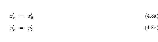 \begin{subequations}
\begin{eqnarray}
x_q' & = & x_0'
\\ [0.3cm]
p_q' & = & p_0' ,
\end{eqnarray}\end{subequations}