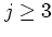 $j\geq 3$