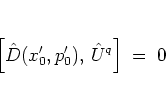 \begin{displaymath}
\left[ \hat{D}(x_0',p_0'), \, {\hat{U}}^q \right] \; = \; 0
\end{displaymath}