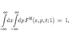 \begin{displaymath}
% \int\!\! \dop x\!\! \int\!\! \dop p\,
\int\limits _{-\in...
...fty}^\infty\!\! {\mbox{d}}p\,
F^{\rm H}(x,p,t;1)
\; = \; 1 ,
\end{displaymath}