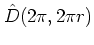 ${\hat{D}}(2\pi,2\pi r)$