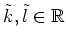 $\tilde{k},\tilde{l}\in\mathbb{R}$