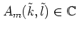 $A_m(\tilde{k},\tilde{l})\in\mathbb{C}$