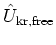 ${\hat{U}}_{\rm kr,free}$