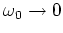 $\omega_0\to 0$
