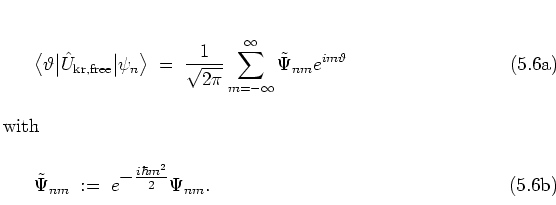 \begin{subequations}
\begin{equation}
\big< \vartheta \big\vert {\hat{U}}_{\rm k...
...e^{\textstyle -\frac{i\hbar m^2}{2}} \Psi_{nm}.
\end{equation}\end{subequations}