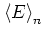 $\left< E \right>_n$