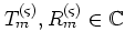 $T_m^{(\varsigma)},R_m^{(\varsigma)}\in\mathbb{C}$