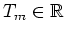 $T_m\in\mathbb{R}$
