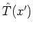 $\hat{T}(x')$