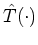 $\hat{T}(\cdot)$