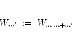 \begin{displaymath}
% W_{mm'} \; := \; W_{m'-m}
W_{m'} \; := \; W_{m,m+m'}
\end{displaymath}