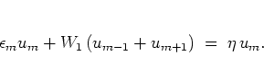 \begin{displaymath}
\epsilon_m u_m + W_1 \left(u_{m-1}+u_{m+1}\right) \; = \; \eta \, u_m.
\end{displaymath}