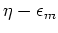 $\eta-\epsilon_m$