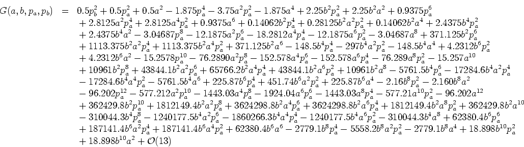 \begin{eqnarray*}
G(a,b,p_a,p_b) & = &
%**************************************...
...************************************************
+ {\cal O}(13)
\end{eqnarray*}